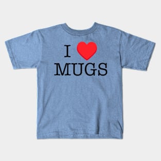 I ♥️ MUGS Kids T-Shirt